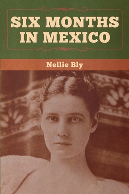 Six Months in Mexico 1647990890 Book Cover