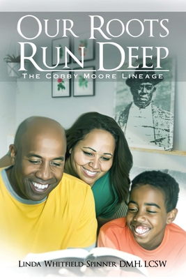 Our Roots Run Deep: The Cobby Moore Lineage 1638714320 Book Cover