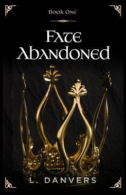 Fate Abandoned (Book 1 of the Fate Abandoned Se... 1542445167 Book Cover