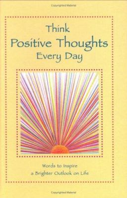 Think Positive Thoughts Every Day: Words to Ins... 0883966077 Book Cover