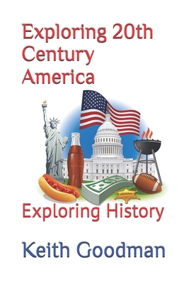 Exploring 20th Century America: Exploring History B0F79X4WZY Book Cover