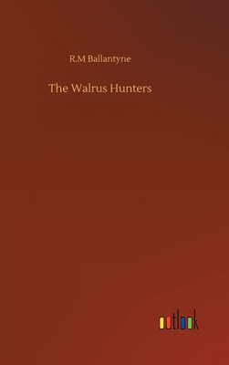 The Walrus Hunters 3752369426 Book Cover
