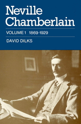 Neville Chamberlain: Volume 1, 1869 1929 0521894018 Book Cover