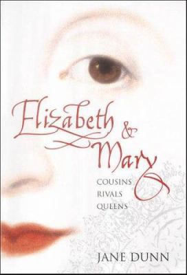 Elizabeth and Mary: Cousins, Rivals, Queens 0002571501 Book Cover