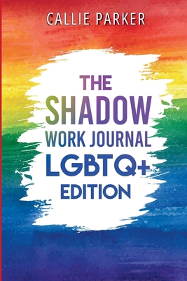 The Shadow Work Journal: LGBTQ+ Edition: LGBTQ+...            Book Cover