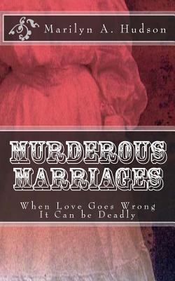 Murderous Marriages: When Marriages Go Bad It C... 1490523308 Book Cover
