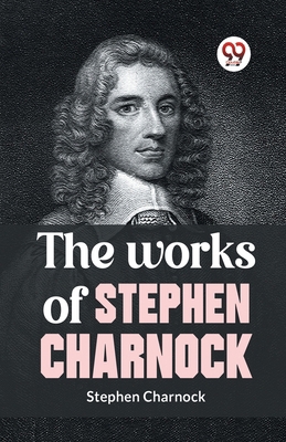The Works Of Stephen Charnock 9359394041 Book Cover