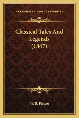 Classical Tales And Legends (1847) 1165308274 Book Cover