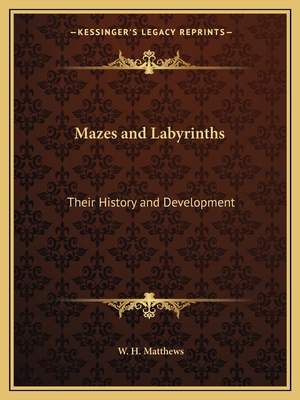 Mazes and Labyrinths: Their History and Develop... 1162592583 Book Cover