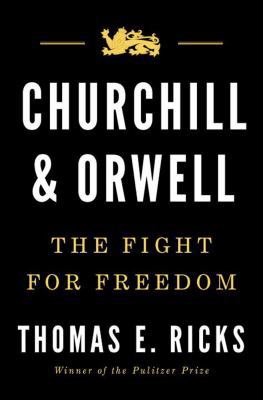 Churchill and Orwell: The Fight for Freedom 1594206139 Book Cover