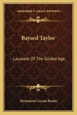 Bayard Taylor: Laureate Of The Gilded Age 1163187887 Book Cover