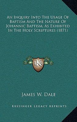 An Inquiry Into the Usage of Baptism and the Na... 1164421786 Book Cover