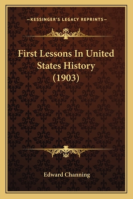 First Lessons In United States History (1903) 1164646672 Book Cover