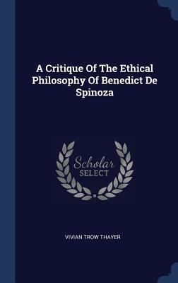 A Critique Of The Ethical Philosophy Of Benedic... 1340553465 Book Cover