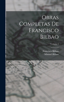 Obras Completas De Francisco Bilbao; Volume 2 [Spanish] 1018369678 Book Cover