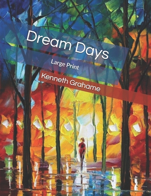 Dream Days: Large Print 1707506523 Book Cover