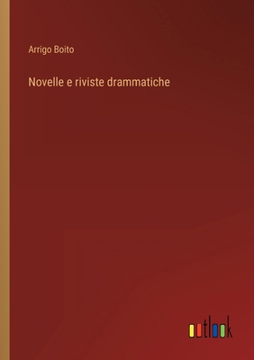 Novelle e riviste drammatiche [Italian] 3368009982 Book Cover