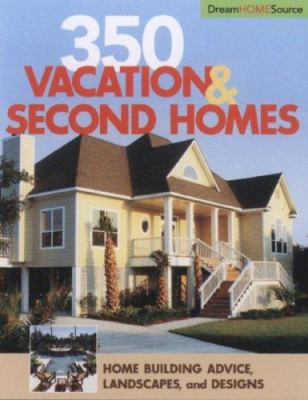 350 Vacation & Second Homes: Home Building Advi... 1931131716 Book Cover