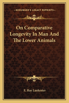 On Comparative Longevity In Man And The Lower A... 1163591610 Book Cover