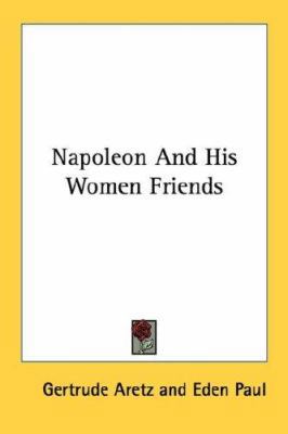 Napoleon And His Women Friends 1432546414 Book Cover