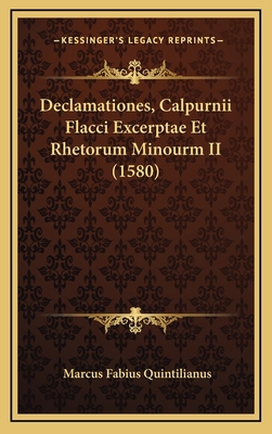 Declamationes, Calpurnii Flacci Excerptae Et Rh... [Latin] 1166260747 Book Cover