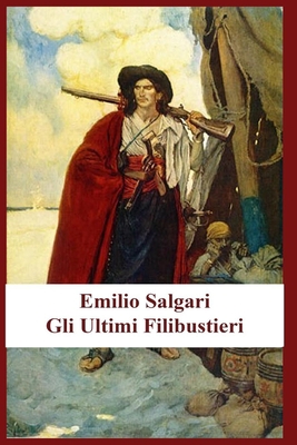 Emilio Salgari - Gli Ultimi Filibustieri [Spanish] B08J5HHX9S Book Cover