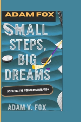 Adam Fox: Small Steps, Big Dreams Inspiring The...            Book Cover