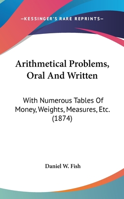 Arithmetical Problems, Oral and Written: With N... 1436953995 Book Cover