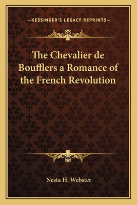 The Chevalier de Boufflers a Romance of the Fre... 1162759895 Book Cover