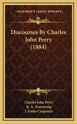 Discourses By Charles John Perry (1884) 1165362015 Book Cover