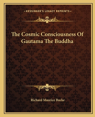 The Cosmic Consciousness of Gautama the Buddha 1162816406 Book Cover