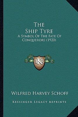 The Ship Tyre: A Symbol Of The Fate Of Conquero... 1164162756 Book Cover