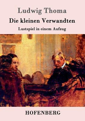 Die kleinen Verwandten: Lustspiel in einem Aufzug [German] 3861991020 Book Cover