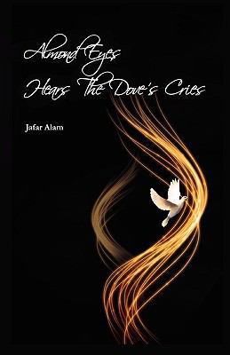 Almond Eyes Hears The Dove's Cries 145003912X Book Cover