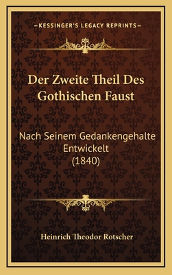 Der Zweite Theil Des Gothischen Faust: Nach Sei... [German] 1168202833 Book Cover