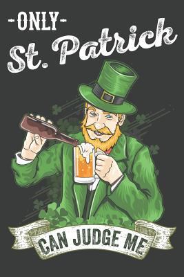 Only St. Patrick Can Judge Me 1796316857 Book Cover