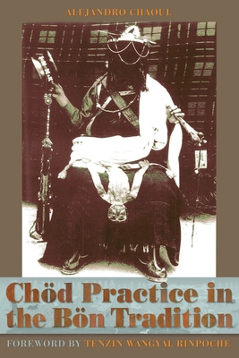 Chod Practice in the Bon Tradition: Tracing the... B002WWTGPY Book Cover