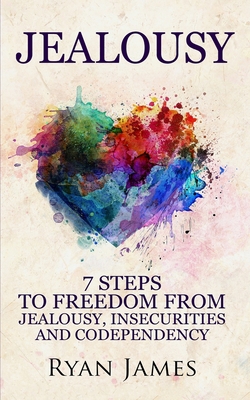 Jealousy: 7 Steps to Freedom From Jealousy, Ins... 1951030583 Book Cover