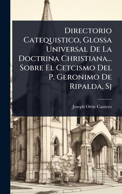 Directorio Catequistico, Glossa Universal De La... [Spanish] 1024418065 Book Cover