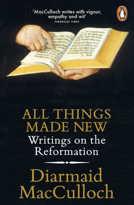 All Things Made New: Writings on the Reformation 0141983019 Book Cover