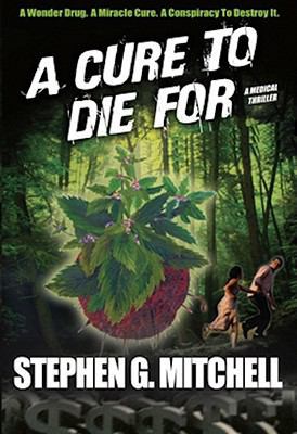 A Cure to Die for: A Medical Thriller 0983206007 Book Cover