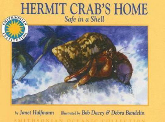 Hermit Crab's Home: Safe in a Shell 1592497349 Book Cover