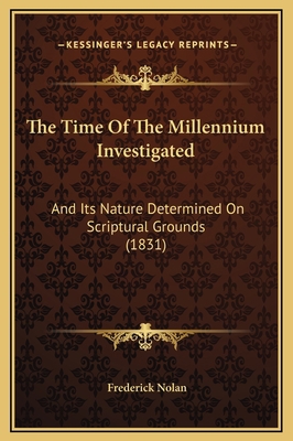 The Time Of The Millennium Investigated: And It... 1169291929 Book Cover