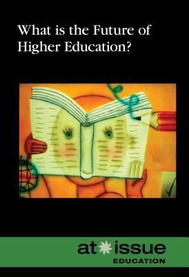 What Is the Future of Higher Education? 0737772018 Book Cover