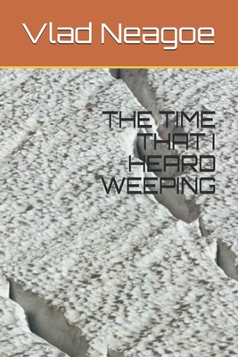 The Time That I Heard Weeping B093B22MFL Book Cover