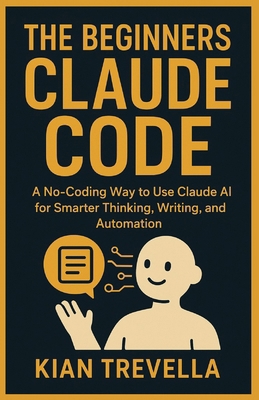 The Beginners CLAUDE CODE: A No-Coding Way to U... B0FXBSGXN5 Book Cover