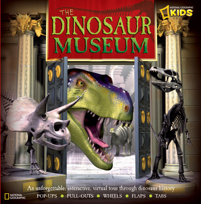 The Dinosaur Museum : An Unforgettable, Interactive Virtual Tour Through Dinosaur History