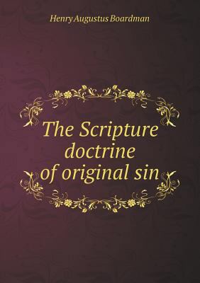 The Scripture doctrine of original sin 5518512554 Book Cover