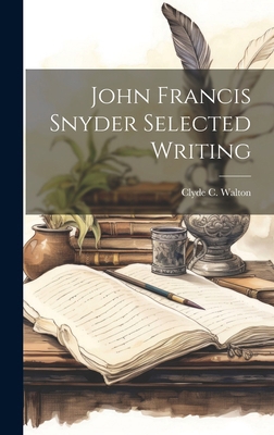 John Francis Snyder Selected Writing 1022885790 Book Cover