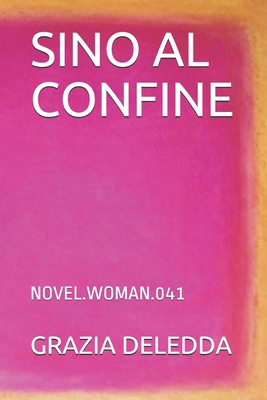 Sino Al Confine: Novel.Woman.041 [Italian] 1694960714 Book Cover
